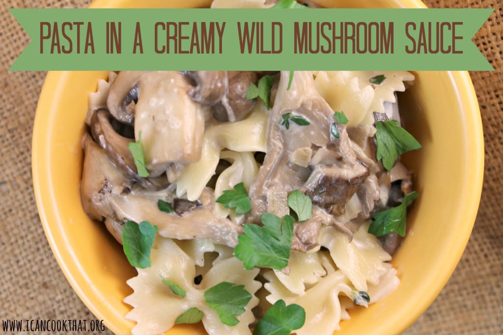 Pasta in a Creamy Wild Mushroom Sauce