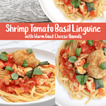 Shrimp Tomato Basil Linguine with Warm Goat Cheese Rounds