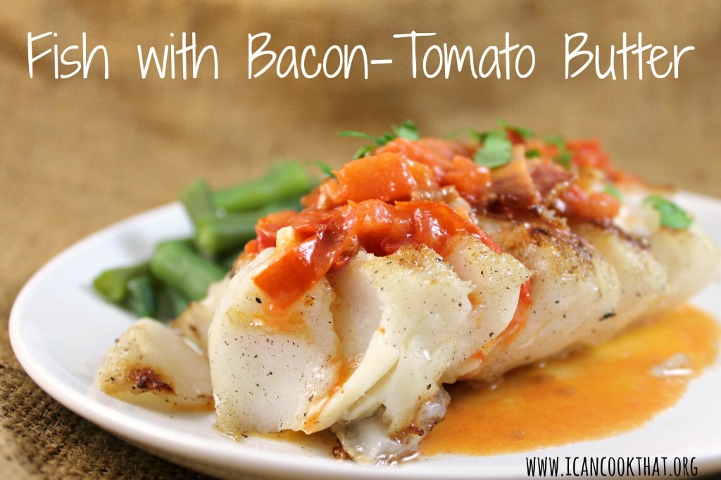 Fish with Bacon Tomato Butter