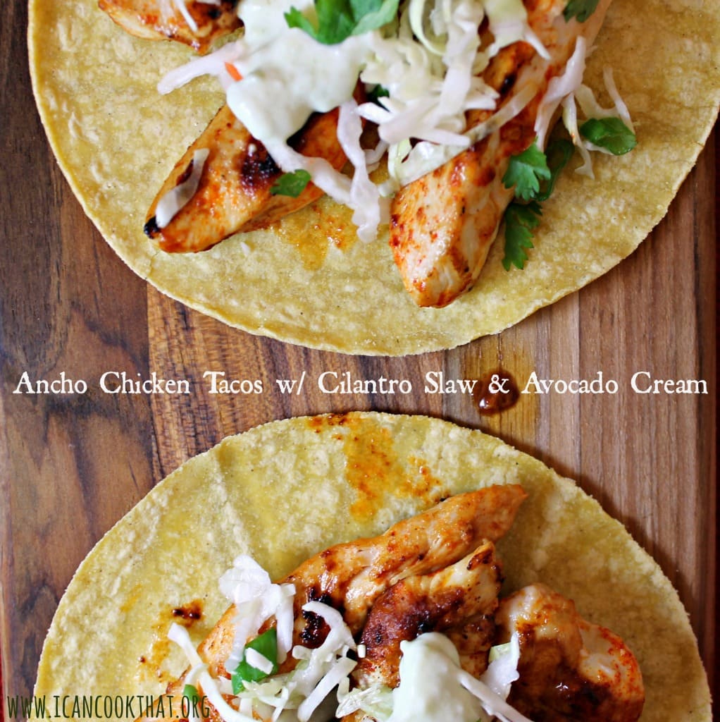 Ancho Chicken Tacos with Cilantro Slaw and Avocado Cream