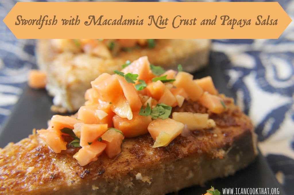 Swordfish with Macadamia Nut Crust and Papaya Salsa