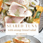 Seared Tuna with Orange Fennel Salad