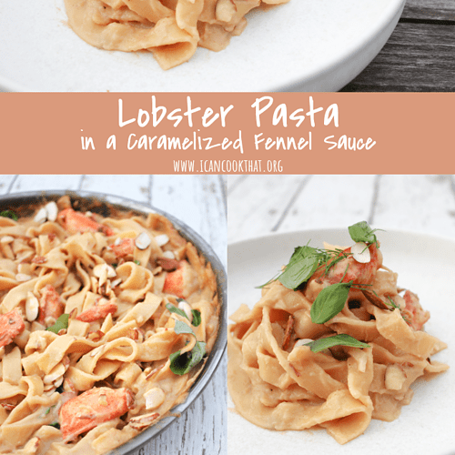 Lobster Pasta in a Caramelized Fennel Sauce